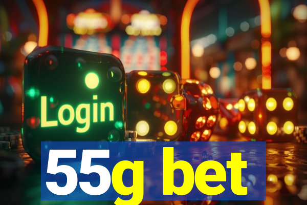 55g bet